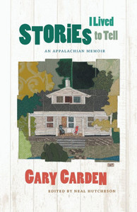 Stories I Lived to Tell : An Appalachian Memoir Stories I Lived to Tell : An Appalachian Memoir