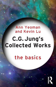 C.G. JUNG'S COLLECTED WORKS : The Basics C.G. JUNG'S COLLECTED WORKS : The Basics