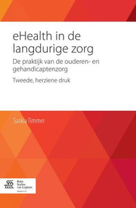 EHealth in de Langdurige Zorg : De Praktijk Van de Ouderen- en Gehandicaptenzorg EHealth in de Langdurige Zorg : De Praktijk Van de Ouderen- en Gehandicaptenzorg