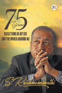 75 Years : Reflections of My Life and the World Around Me 75 Years : Reflections of My Life and the World Around Me