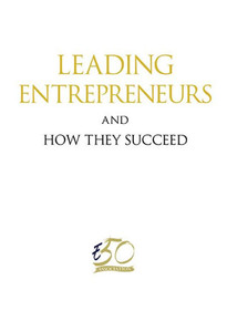 Leading Entrepreneurs and How They Succeed