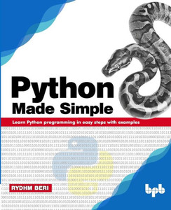 Python Made Simple : Learn Python programming in easy steps with examples Python Made Simple : Learn Python programming in easy steps with examples