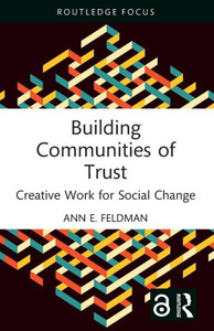 Building Communities of Trust : Creative Work for Social Change