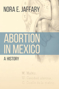Abortion in Mexico : A History Abortion in Mexico : A History