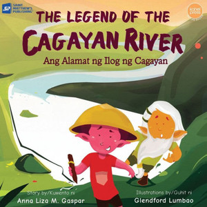 Ang Alamat ng ilog ng Cagayan Ang Alamat ng ilog ng Cagayan
