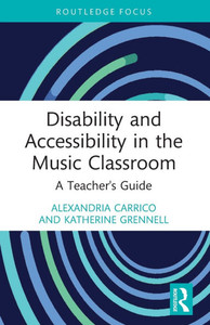 Disability and Accessibility in the Music Classroom : A Teacher's Guide