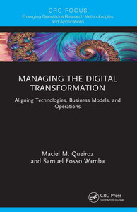 Managing the Digital Transformation : Aligning Technologies, Business Models, and Operations Managing the Digital Transformation : Aligning Technologies, Business Models, and Operations
