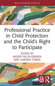 Professional Practice in Child Protection and the Child's Right to Participate Professional Practice in Child Protection and the Child's Right to Participate