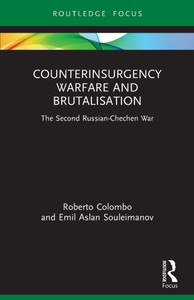 Counterinsurgency Warfare and Brutalisation, the Second Russian-Chechen War Counterinsurgency Warfare and Brutalisation, the Second Russian-Chechen War