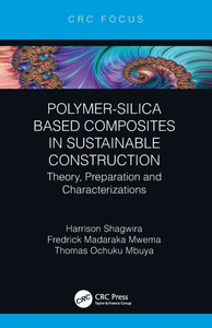 Polymer-silica Based Composites in Sustainable Construction : Theory, Preparation and Characterizations Polymer-silica Based Composites in Sustainable Construction : Theory, Preparation and Characterizations