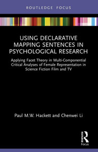 Using Declarative Mapping Sentences in Psychological Research : Applying Facet Theory in Multi-componential Critical Analyses of Female Representation in Science Fiction Film and Television Using Declarative Mapping Sentences in Psychological Research : Applying Facet Theory in Multi-componential Critical Analyses of Female Representation in Science Fiction Film and Television