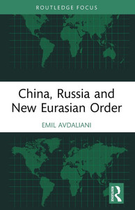 China, Russia and New Eurasian Order China, Russia and New Eurasian Order