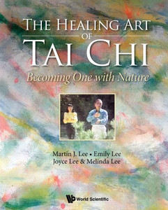 The Healing Art of Tai Chi : Becoming One with Nature The Healing Art of Tai Chi : Becoming One with Nature