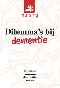 Dilemma's Bij Dementie : Waarden Wegen Voor Goede Zorg Dilemma's Bij Dementie : Waarden Wegen Voor Goede Zorg
