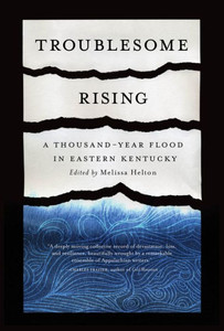 Troublesome Rising : A Thousand-Year Flood in Eastern Kentucky Troublesome Rising : A Thousand-Year Flood in Eastern Kentucky