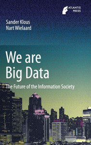 We are Big Data : The Future of the Information Society We are Big Data : The Future of the Information Society
