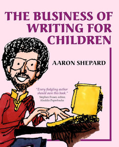 The Business of Writing for Children : An Author's Inside Tips on Writing Children's Books and Publishing Them, Or How to Write, Publish, and Promote a Book for Kids The Business of Writing for Children : An Author's Inside Tips on Writing Children's Books and Publishing Them, Or How to Write, Publish, and Promote a Book for Kids