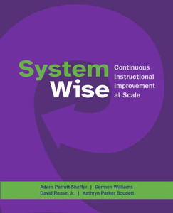 System Wise : Continuous Instructional Improvement at Scale System Wise : Continuous Instructional Improvement at Scale
