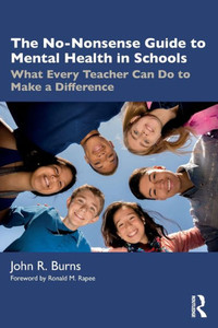 The No-Nonsense Guide to Mental Health in Schools : What Every Teacher Can Do to Make a Difference The No-Nonsense Guide to Mental Health in Schools : What Every Teacher Can Do to Make a Difference