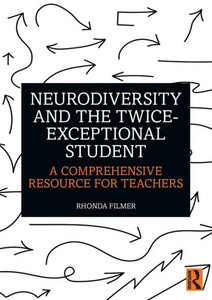Neurodiversity and the Twice-Exceptional Student : A Comprehensive Resource for Teachers Neurodiversity and the Twice-Exceptional Student : A Comprehensive Resource for Teachers