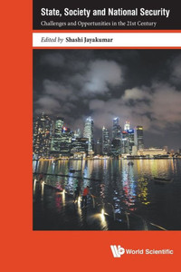 State, Society and National Security : Challenges and Opportunities in the 21st Century