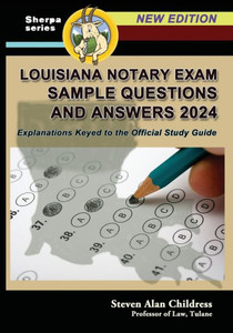 Louisiana Notary Exam Sample Questions and Answers 2024 : Explanations Keyed to the Official Study Guide