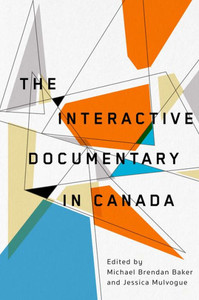 The Interactive Documentary in Canada The Interactive Documentary in Canada