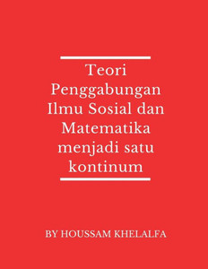 Teori Penggabungan Ilmu Sosial dan Matematika menjadi satu kontinum Teori Penggabungan Ilmu Sosial dan Matematika menjadi satu kontinum