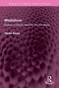 Mediations : Essays on Brecht, Beckett, and the Media Mediations : Essays on Brecht, Beckett, and the Media
