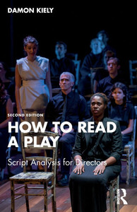 How to Read a Play : Script Analysis for Directors