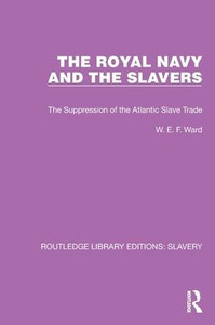 The Royal Navy and the Slavers : The Suppression of the Atlantic Slave Trade