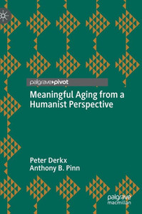 Meaningful Aging from a Humanist Perspective Meaningful Aging from a Humanist Perspective