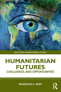 Humanitarian Futures : Challenges and Opportunities Humanitarian Futures : Challenges and Opportunities
