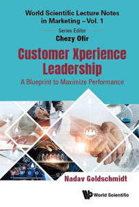 Customer Xperience Leadership: A Blueprint to Maximize Performance