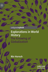 Explorations in World History : The Knowing of Globalization Explorations in World History : The Knowing of Globalization