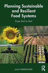 Planning Sustainable and Resilient Food Systems : From Soil to Soil