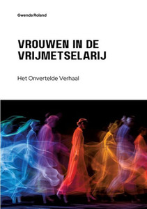 Vrouwen in de Vrijmetselarij : Het Onvertelde Verhaal Vrouwen in de Vrijmetselarij : Het Onvertelde Verhaal