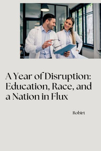 A Year of Disruption : Education, Race, and a Nation in Flux