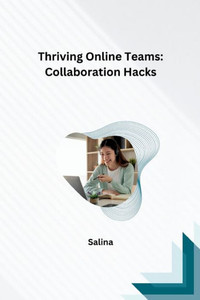 Thriving Online Teams : Collaboration Hacks Thriving Online Teams : Collaboration Hacks