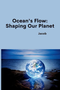 Ocean's Flow : Shaping Our Planet