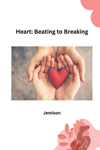 Heart : Beating to Breaking