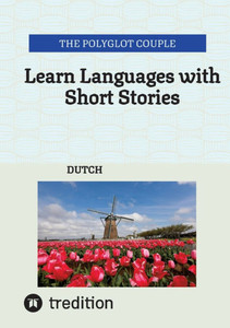 Learn Languages with Short Stories : Dutch Learn Languages with Short Stories : Dutch