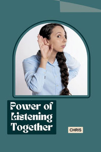 Power of Listening Together Power of Listening Together