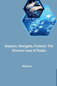 Explore, Navigate, Protect : The Diverse Uses of Radar