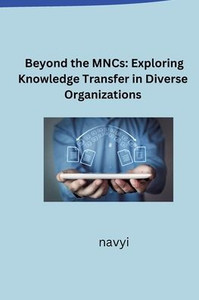 Beyond the MNCs : Exploring Knowledge Transfer in Diverse Organizations