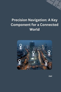 Beyond GPS: Exploring Solutions for Seamless Indoor and Outdoor Navigation Beyond GPS: Exploring Solutions for Seamless Indoor and Outdoor Navigation
