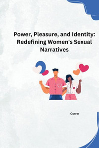 Beyond the Dominant Script: Exploring Women's Diverse Sexual Realities Beyond the Dominant Script: Exploring Women's Diverse Sexual Realities