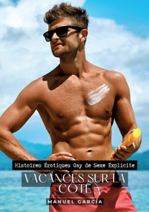Vacances sur la Côte : Histoires Érotiques Gay de Sexe Explicite