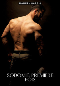 Sodomie: Première Fois : Histoires Érotiques Gay de Sexe Explicite