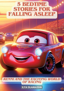 (Deutsch - Englisch) 5 Bedtime Stories for Falling Asleep : Renni and the Exciting World of Racing